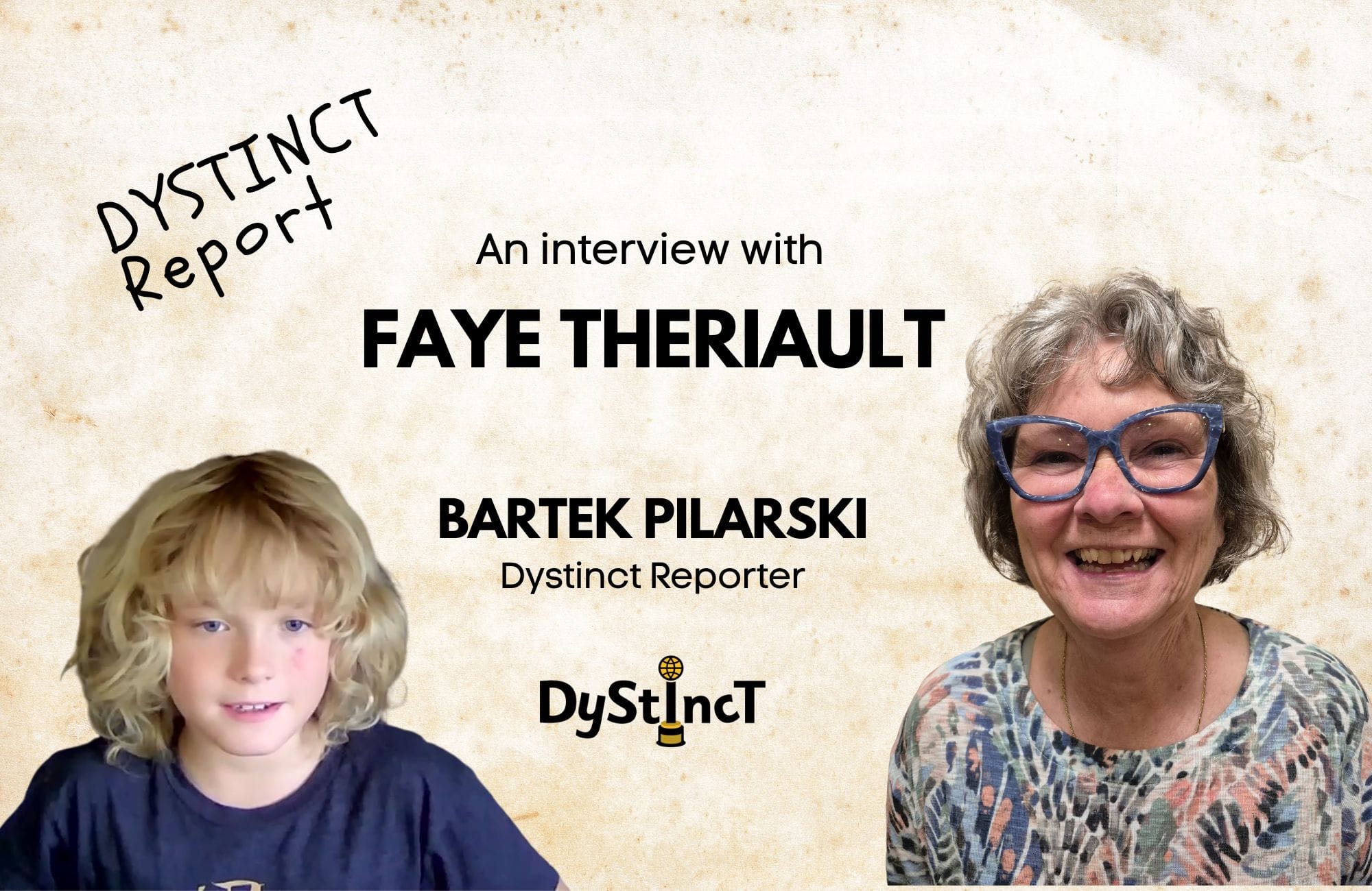 Issue 28: Dystinct Report – Bartek Pilarski’s Interview with Faye Theriault